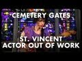 St. Vincent - Actor Out of Work - Cemetery Gates