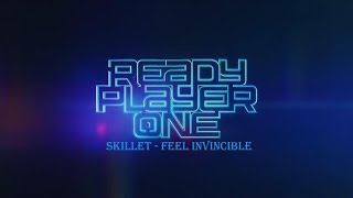 Ready Player One - Skillet - Feel Invincible