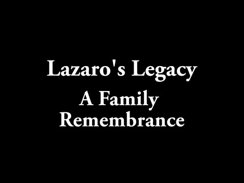 Lazaro's Legacy: A Family Remembrance