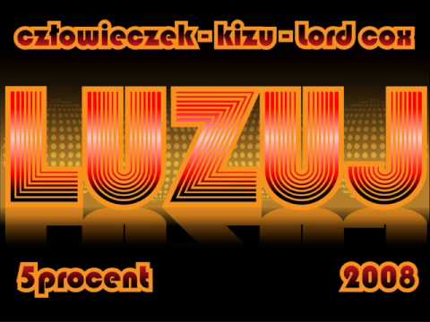 Człowieczek & Kizu & Lord Cox - Luzuj