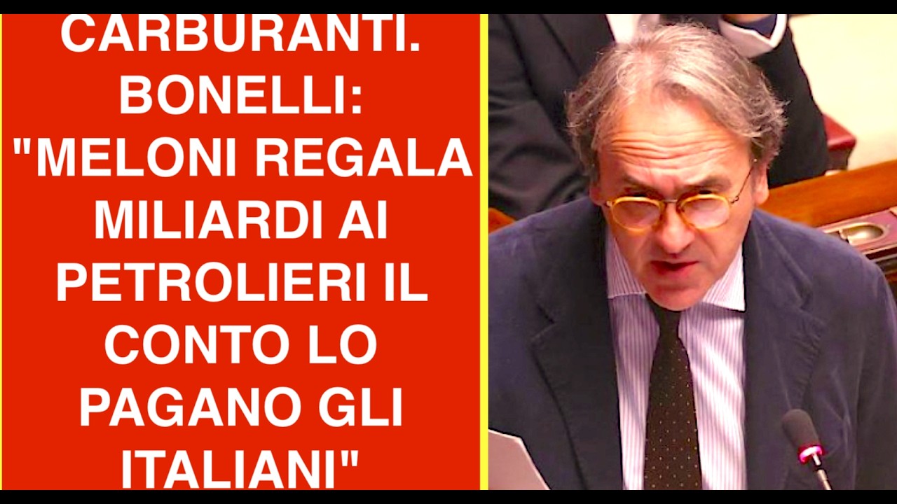 CARBURANTI. BONELLI: "MELONI REGALA MILIARDI AI PETROLIERI. IL CONTO LO PAGANO GLI ITALIANI"