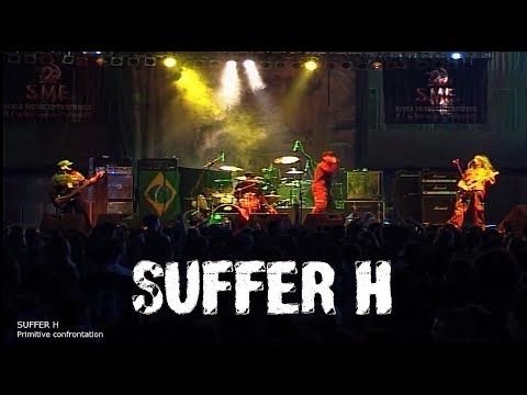 Suffer H   "Primitive confrontation"