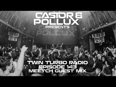 Castor & Pollux Presents Twin Turbo Radio Ep. 143 (Meetch Guest Mix) | Best Mainstage Mix