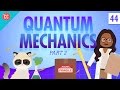 Quantum Mechanics Part 2 Crash Course Physics 44