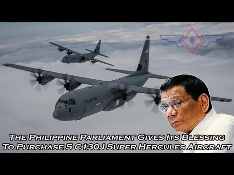 The Philippine Parliament Gives Its Blessing To Purchase 5 C130J Super Hercules Aircraft!