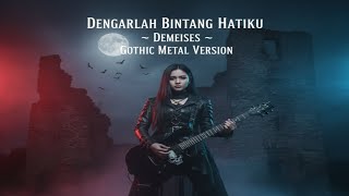 Download lagu DEMEISES – DENGARLAH BINTANG HATIKU | Gothic Metal Cover Version  mp3