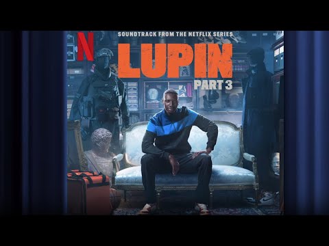 Le Fugitif | Lupin, Pt. 3 | Official Soundtrack | Netflix