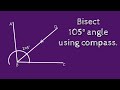 How To Bisect 105 Angle Using Compass Shsirclasses