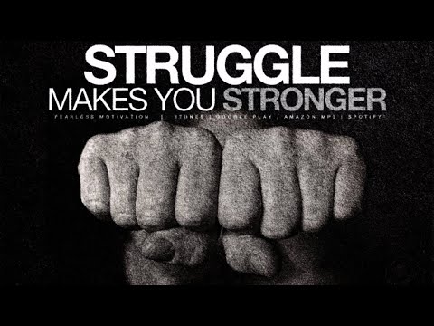 STRUGGLE MAKES YOU STRONGER: (motivational video)