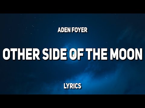 Aden Foyer - Other Side Of The Moon (Lyrics)