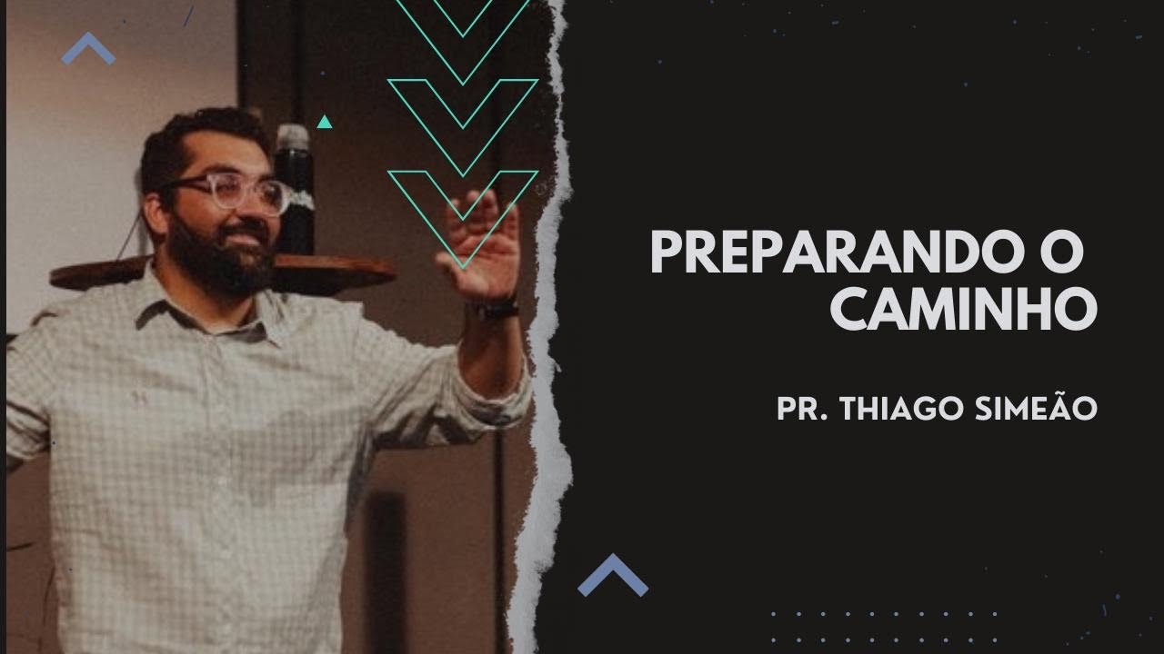 PREPARANDO O CAMINHO | PR.THIAGO SIMEÃO