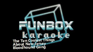 Bloodhound Gang - The Ten Coolest Things About New Jersey (Funbox Karaoke, 1999)