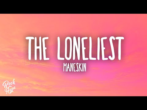 Måneskin - The Loneliest