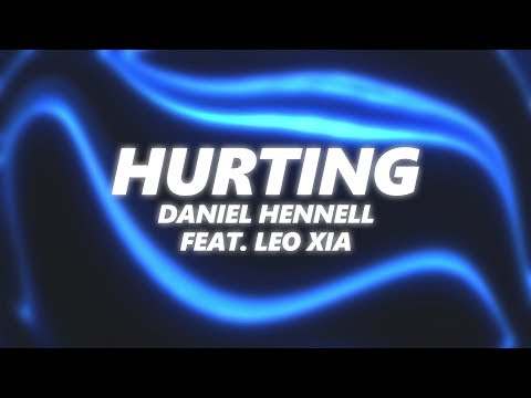 Daniel Hennell - Hurting Feat. Leo Xia