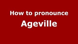 How to pronounce Ageville