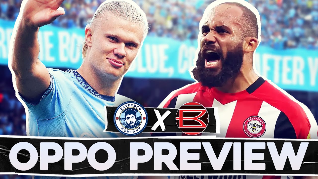OPPOSITION PREVIEW! MAN CITY vs BRENTFORD