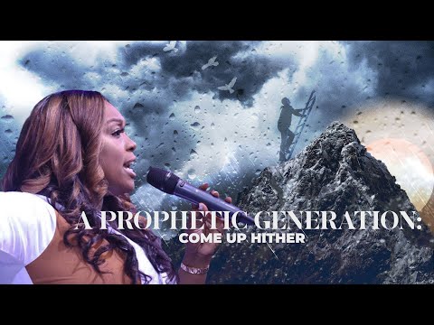 A Prophetic Generation: Come Up Hither | Prophetess Lesley Osei | KFT Sunday Service
