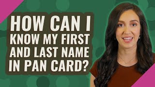 How can I know my first and last name in PAN card?