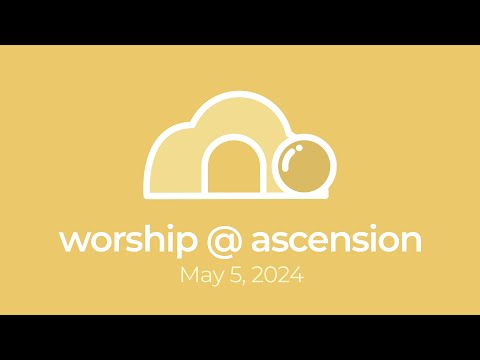 Sixth Sunday of Easter | Ascension East Lansing | May 5, 2024