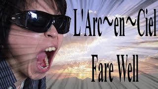 【一発勝負 one shot deal】L&#39;Arc～en～Ciel Fare Well