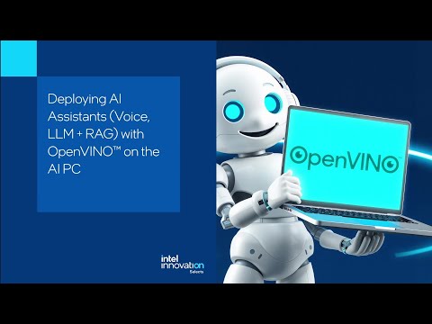Deploying AI Assistants with OpenVINO™ on the AI PC | Technical Talk | Innovation Selects