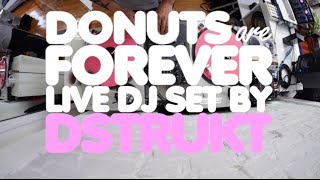Donuts Are Forever Live DJ Set w/ DSTRUKT