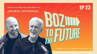 Boz To The Future Podcast #23 - The Future According to James Cameron