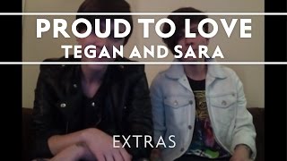 Tegan and Sara - Proud to Love!