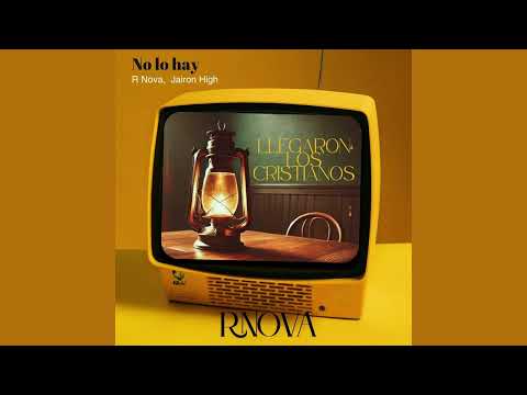 R Nova, Jairon High - No Lo Hay | Llegaron Los Cristianos