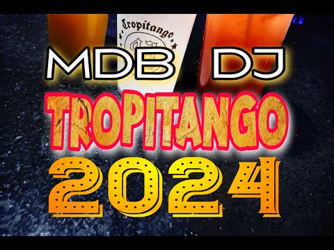 TROPITANGO 2024 - NUEVOS COLOMBIANOS ENGANCHADOS MDB DJ