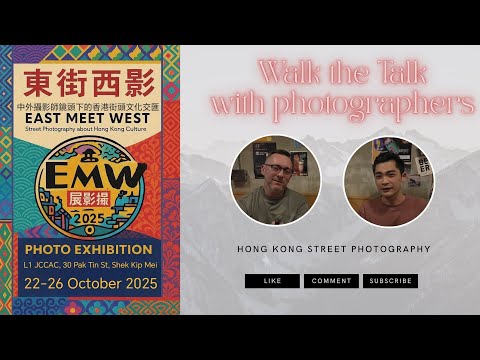 #80 Walk the Talk with East meet West photo exhibition photographers EP1 | Andre and Yang | 東街西影攝影展