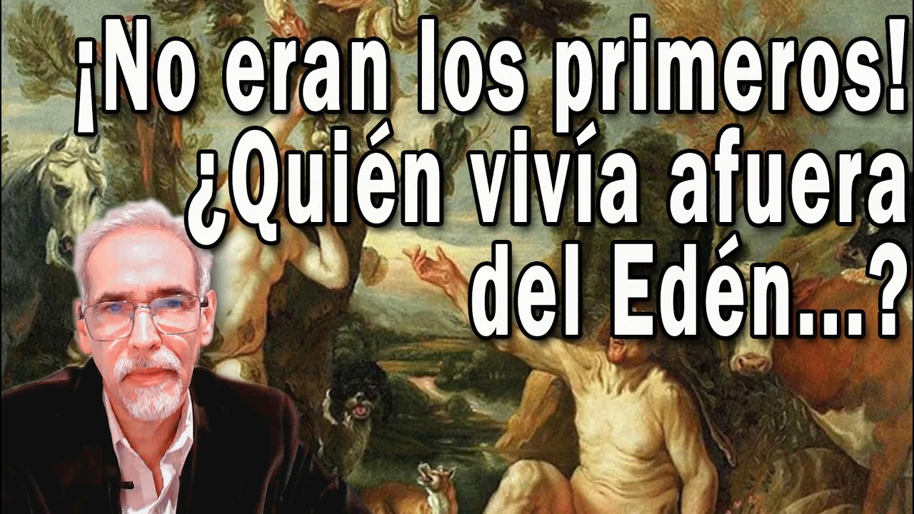 ¿QUIÉNES VIVÍAN AFUERA DEL JARDÍN DEL EDÉN, MIENTRAS DIOS CREABA A ADÁN Y EVA?