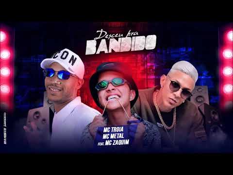 MC TROIA MC METAL FEAT: ZAQUIM - DESCEU PRA BANDIDO