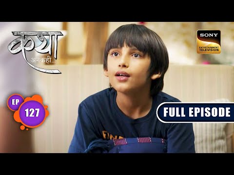 The Skill Of Parenting | Katha Ankahee - Ep 127 | Full Episode | 30 May 2023