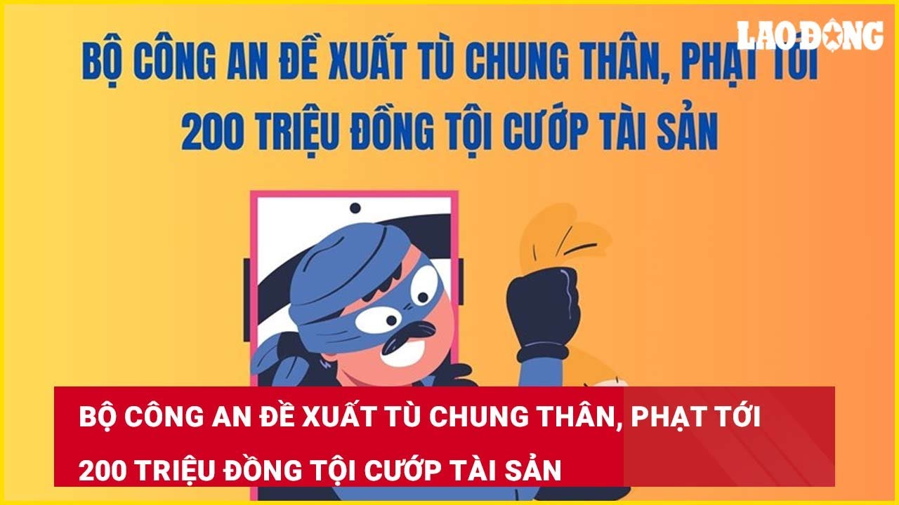 Bộ Công an đề xuất tù chung thân, phạt tới 200 triệu đồng tội cướp tài sản