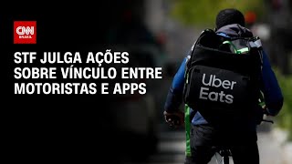 Vídeo: “Uberização”: STF define se motoristas de aplicativo têm vínculo de emprego | AGORA CNN