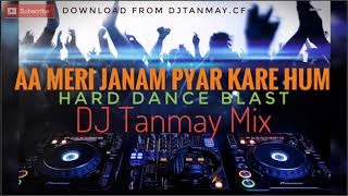 Aa Meri Janam Pyar Kare Hum - (Remix) - by Dj Tanm