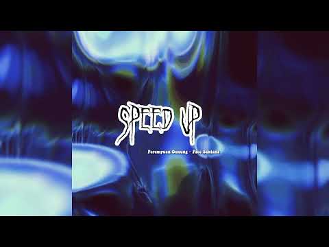 Perempuan Gunung - Pace Santana ( speed up )