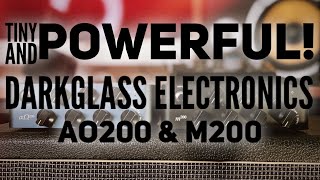 Video thumbnail for TINY AND POWERFUL! | LET'S CHECK OUT THE DARKGLASS ELECTRONICS AO200 & M200! by Erik Arkö