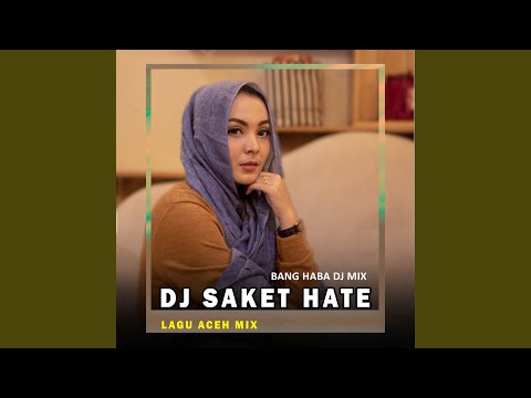 Saket Hate (Remix Aceh)