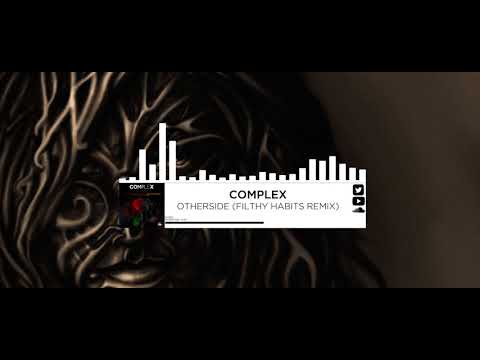 Complex - Otherside (Filthy Habits remix)