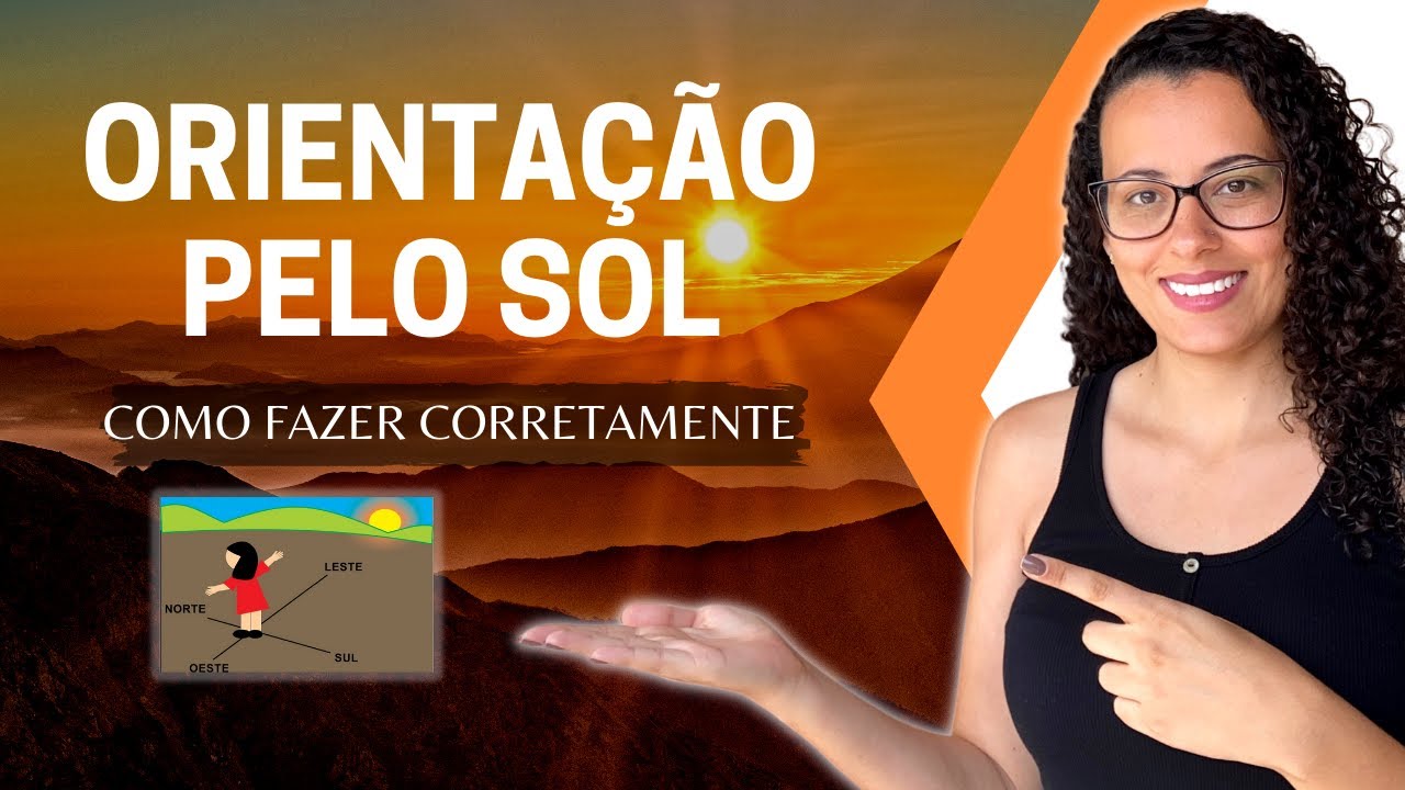 Orientação pelo sol | a maneira correta de fazer