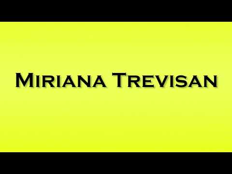 Pronunciation of Miriana Trevisan
