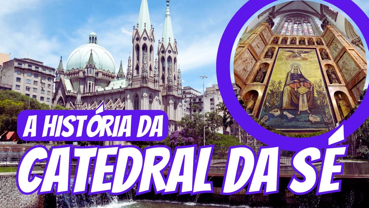 HISTÓRIAS E CURIOSIDADES CATEDRAL DA SÉ DE SÃO PAULO