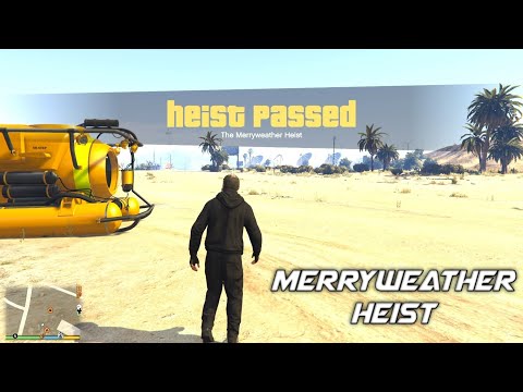 Complete Helicopter and Submarine Mission - The Merryweather Heist Complete- GTA V