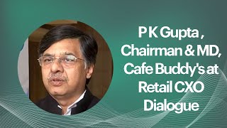 P K Gupta , Chairman & MD, Cafe Buddy's at Retail CXO Dialogue     image
