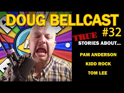 Doug Bellcast 32 - Pam Anderson, Kidd Rock, Tommy Lee