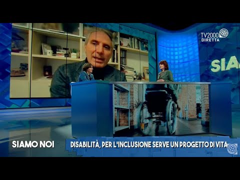 Siamo Noi, 1 dicembre 2021 - Disabilità, per l'inclusione serve un progetto di vita