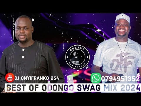 BEST OF ODONGO SWAG VIDEO MIX 2024 | LATEST LUO OHANGLA MIX - NYOGAYA,SUMINA,NYASEMBO.x ONYIFRANKO