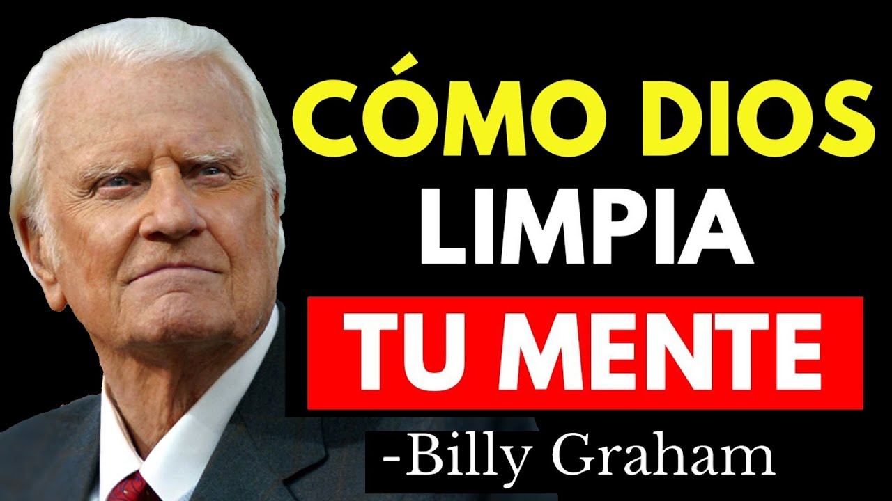 Así es como Dios limpia tu mente y renueva tu espíritu para que avances | Predicas De Billy Graham